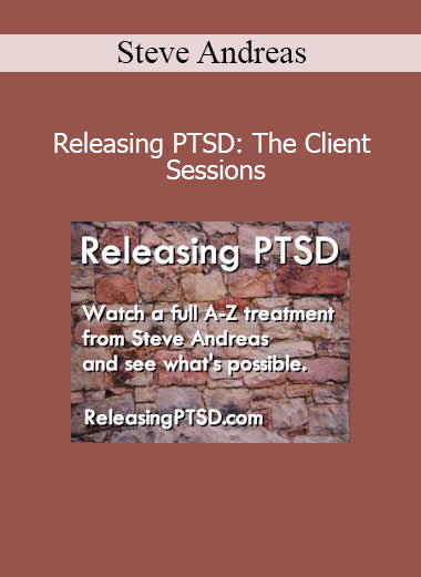 Steve Andreas - Releasing PTSD: The Client Sessions