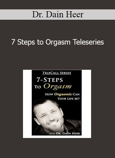 Dr. Dain Heer - 7 Steps to Orgasm Teleseries