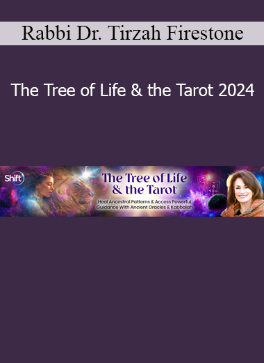 Rabbi Dr. Tirzah Firestone - The Tree of Life & the Tarot 2024